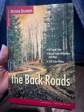 Arizona Highways The Back Roads 40 Scenic Trips, Info, Maps, Photos